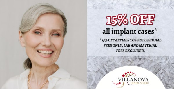 Villanova Dental Studio 15% Discount on All Implant Cases